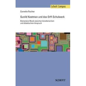 Gunild Keetman und das Orff-Schulwerk : Elementare Musik zwischen kunstlerischem und didaktischem Anspruch