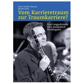 Vom Karrieretraum zur Traumkarriere? : Eine Langzeitstudie uber musikalisch Hochbegabte
