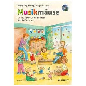 Musikmäuse : Lieder, Tänze und Spielideen für die Kleinsten