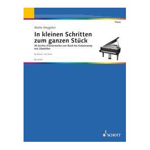 In Small Steps Towards The Entire Piece : 30 easy piano works from Bach to Kabalevsky with practising aids