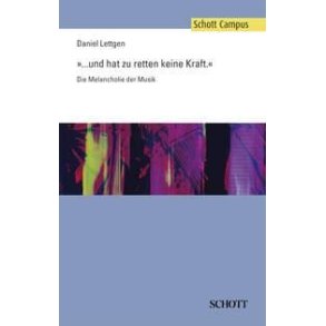 ... und hat zu retten keine Kraft : Die Melancholie der Musik