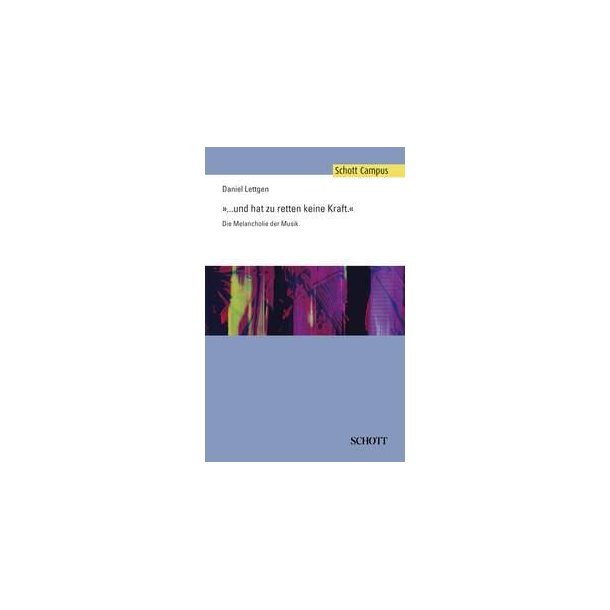 ... und hat zu retten keine Kraft : Die Melancholie der Musik