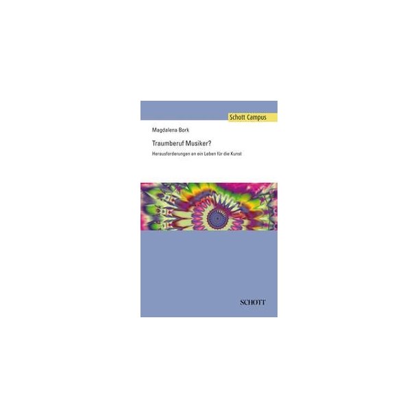 Traumberuf Musiker? : Herausforderungen an ein Leben fur die Kunst