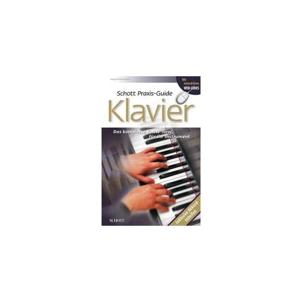 Schott Praxis Guide Klavier : Das komplette Know-how fur dein Instrument