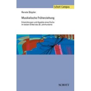 Musikalische Fruherziehung : Entwicklungen und Aspekte eines Fachs im letzten Drittel des 20. Jahrhunderts