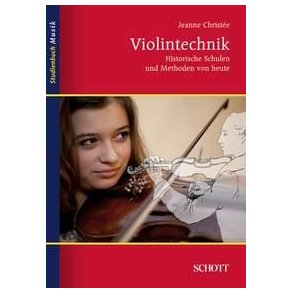Violintechnik : Historische Schulen und Methoden von heute
