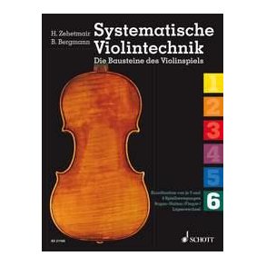 Systematische Violintechnik Band 6 : Die Bausteine des Violinspiels