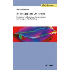 Die Padagogik des Orff-Instituts : Entwicklung und Bedeutung einer einzigartigen kunstpadagogischen Ausbildung