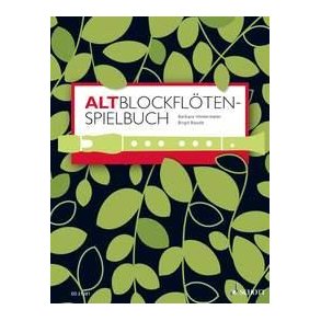 Altblockfloten-Spielbuch : fur altere Kinder, Jugendliche und Erwachsene