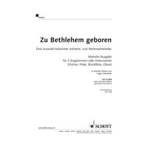 Zu Bethlehem geboren : Eine Auswahl bekannter Advents & Weihnachtslieder