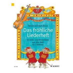 Das fröhliche Liederheft : 45 Volks- und Kinderlieder aus aller Welt
