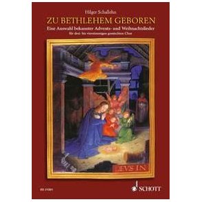 Zu Bethlehem geboren : Eine Auswahl bekannter Advents- und Weihnachtslieder