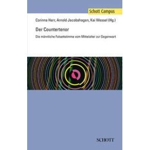 Der Countertenor : Die mannliche Falsettstimme vom Mittelalter zur Gegenwart