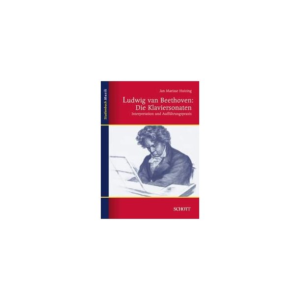 Ludwig van Beethoven: Die Klaviersonaten : Interpretation und Auffuhrungspraxis