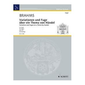 Variations and Fugue on a Theme by Handel op. 24 : Bearbeitung für Orgel