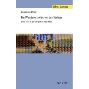 Ein Wanderer zwischen den Welten : Ernst Toch in der Emigration 1933-1950