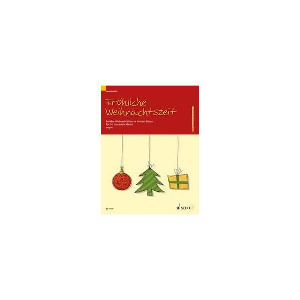 Fr&ouml;hliche Weihnachtszeit : Beliebte Weihnachtslieder in leichten S&auml;tzen