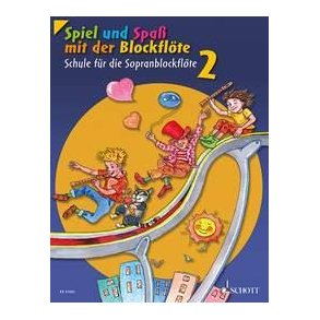 Spiel und Spaß mit der Blockflöte Band 2 : Schule für die Sopran-Blockflöte (barocke Griffweise)