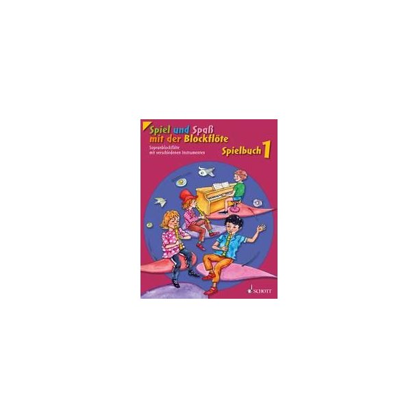 Spiel und Spa&szlig; mit der Blockfl&ouml;te Band 1