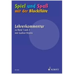 Spiel und Spaß mit der Blockflöte : Lehrerkommentar zur Schule für die Sopranblockflöte Band 1 und 2 (Neuausgabe)