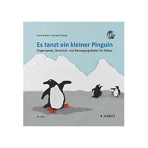 Es tanzt ein kleiner Pinguin : Fingerspiele, Streichel- und Bewegungslieder für Babys
