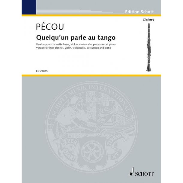 Quelqu&acute;un parle au tango : Version for bass clarinet, violin, violoncello, piano and percussion ad lib.