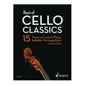 Best of Cello Classics : 15 Famous Concert Pieces for Violoncello and Piano