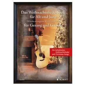 Das Weihnachtsliederbuch für Alt und Jung : 70 leicht arrangierte Weihnachtslieder für Gesang und Gitarre