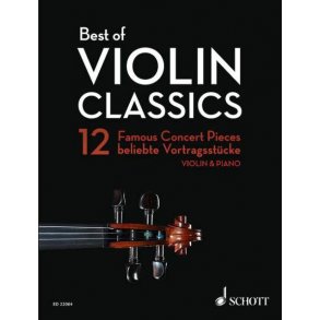 Best of Violin Classics : 12 Famous Concert Pieces for Violin and Piano