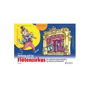 Vorhang auf im Flötenzirkus : Die schönsten Opernmelodien aus Klassik und Romantik