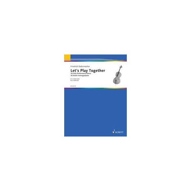 Let's Play Together : 16 Little Performance Pieces for 2 Violoncellos