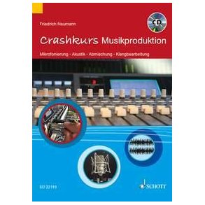 Crashkurs Musikproduktion : Mikrofonierung - Akustik - Abmischung - Klangbearbeitung
