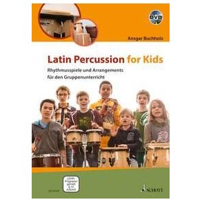 Latin Percussion for Kids : Rhythmusspiele und Arrangements für den Gruppenunterricht