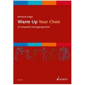 Warm Up Your Choir : 22 komplette Einsingprogramme