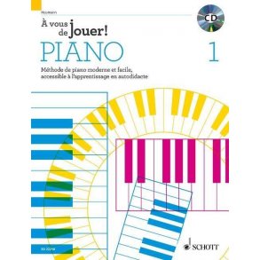 À vous de jouer! PIANO Vol. 1 : Méthode de piano moderne et facile, accessible à l'apprentissage en autodidacte
