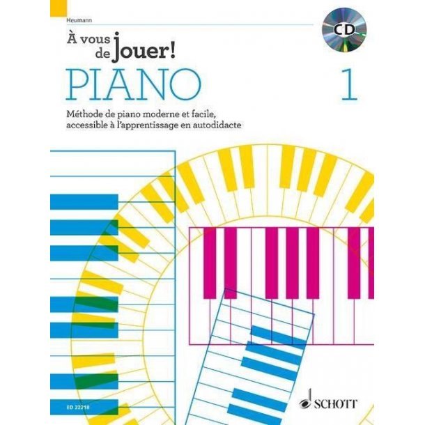 &Agrave; vous de jouer! PIANO Vol. 1 : M&eacute;thode de piano moderne et facile, accessible &agrave; l'apprentissage en autodidacte