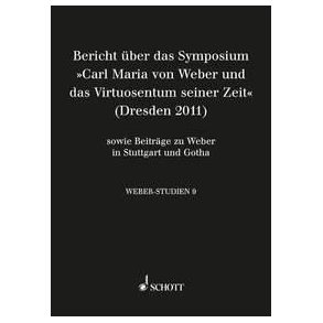 Weber-Studien 9 : Carl Maria von Weber und das Virtuosentum seiner Zeit (Symposiumsbericht Dresden 2011)