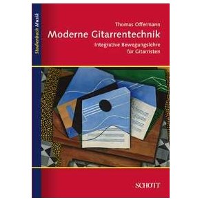 Moderne Gitarrentechnik : Integrative Bewegungslehre für Gitarristen