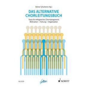 Das alternative Chorleitungsbuch : Tipps für erfolgreiches Chormanagement