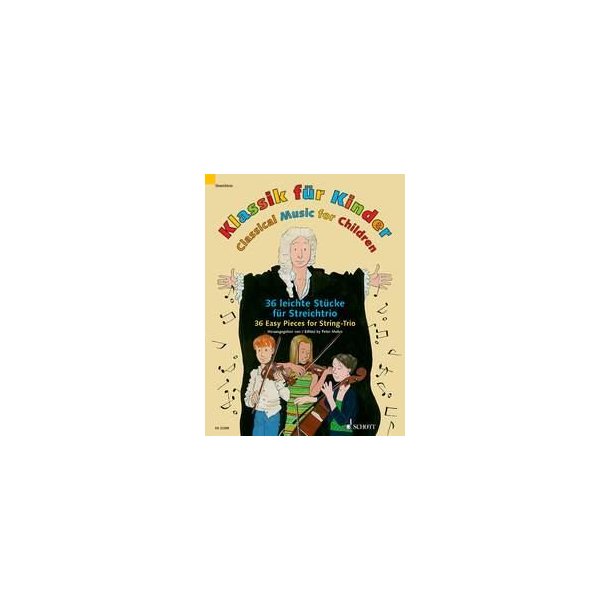 Classical Music for Children : 36 Easy Pieces for String Trio