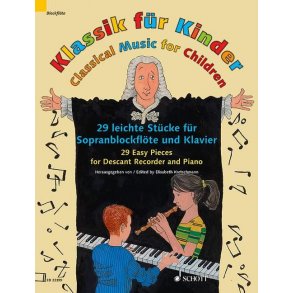 Classical Music for Children : 29 Easy Pieces for Descant Recorder and Piano