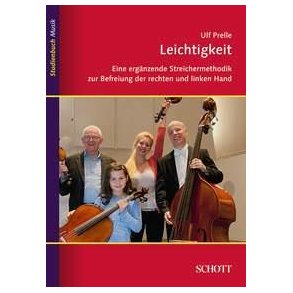 Leichtigkeit : Eine ergänzende Streichermethodik zur Befreiung der rechten und der linken Hand
