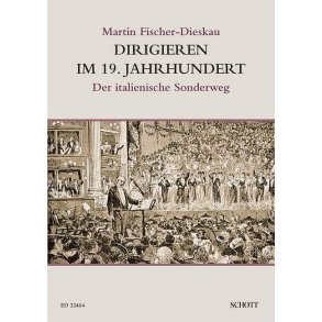 Dirigieren im 19. Jahrhundert : Der italienische Sonderweg