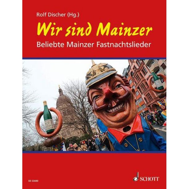 Wir sind Mainzer : Beliebte Mainzer Fastnachtslieder