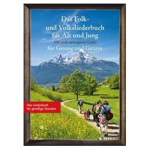 Das Folk- und Volksliederbuch für Alt und Jung : 100 leicht arrangierte Folksongs und Volkslieder für Gesang und Gitarre