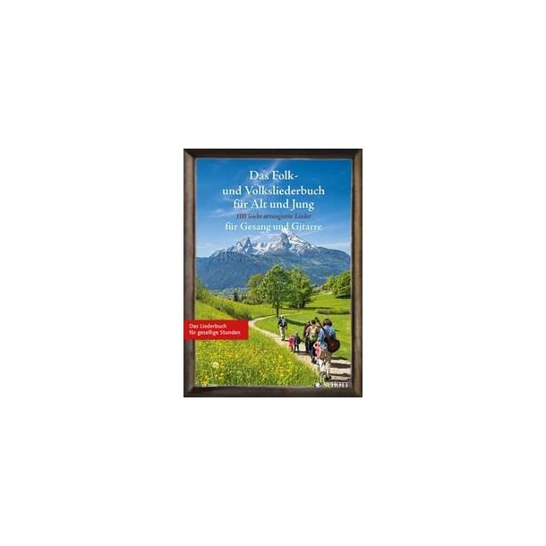 Das Folk- und Volksliederbuch f&uuml;r Alt und Jung : 100 leicht arrangierte Folksongs und Volkslieder f&uuml;r Gesang und Gitarre