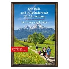 Das Folk- und Volksliederbuch für Alt und Jung : 100 leicht arrangierte Folksongs und Volkslieder für Gesang und Ukulele