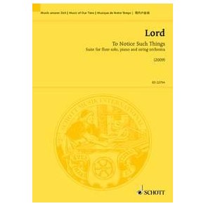 To Notice Such Things : Suite For Flute Solo, Piano and String Orchestra