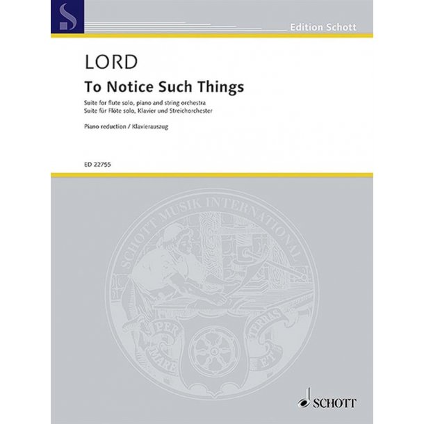 To Notice Such Things : Suite for flute solo, piano and string orchestra