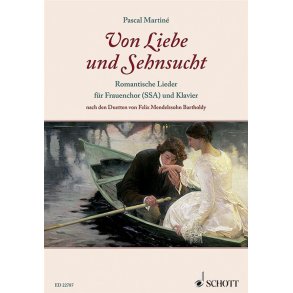 Von Liebe und Sehnsucht : Romantische Lieder Für Frauenchor und Klavier Nach Den Duetten Von Felix Mendelssohn Bartholdy